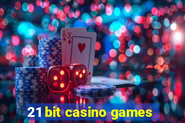 21 bit casino games