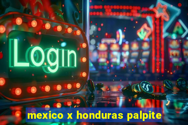 mexico x honduras palpite