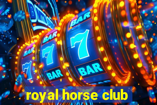 royal horse club