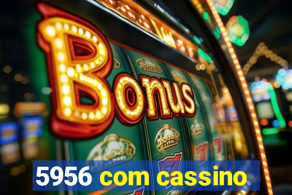 5956 com cassino