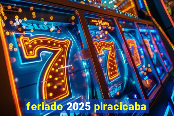 feriado 2025 piracicaba