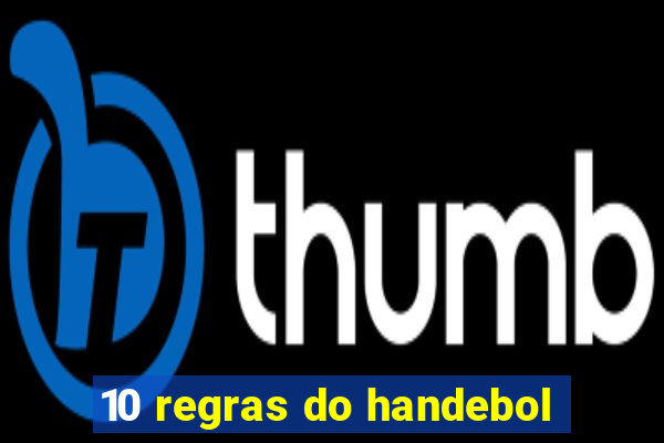 10 regras do handebol