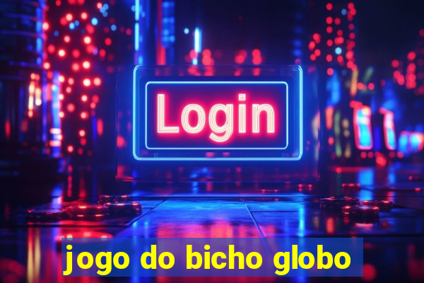 jogo do bicho globo