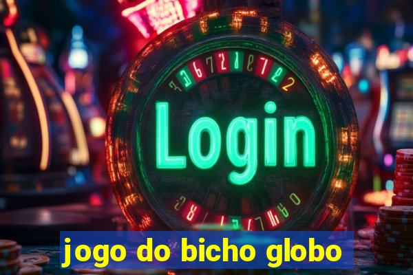 jogo do bicho globo