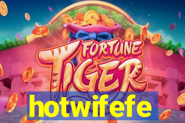 hotwifefe