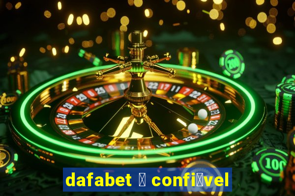 dafabet 茅 confi谩vel