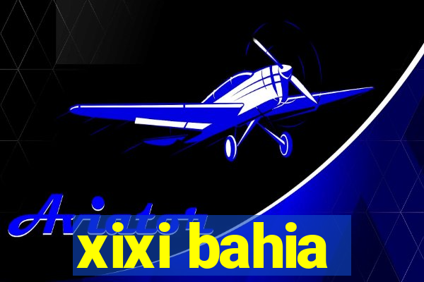 xixi bahia