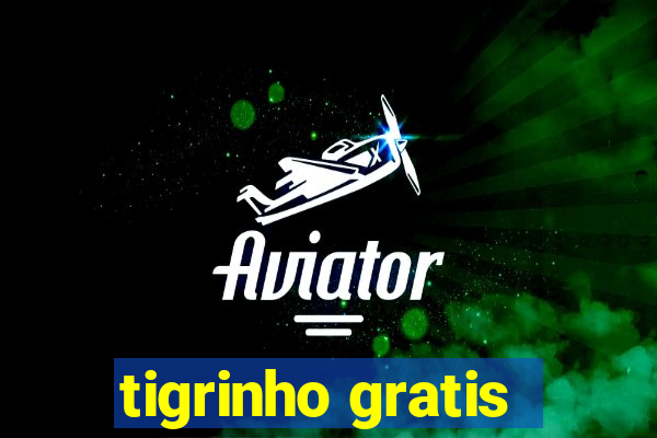 tigrinho gratis