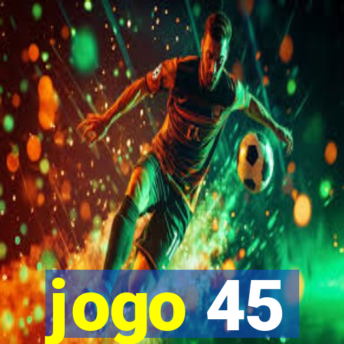 jogo 45