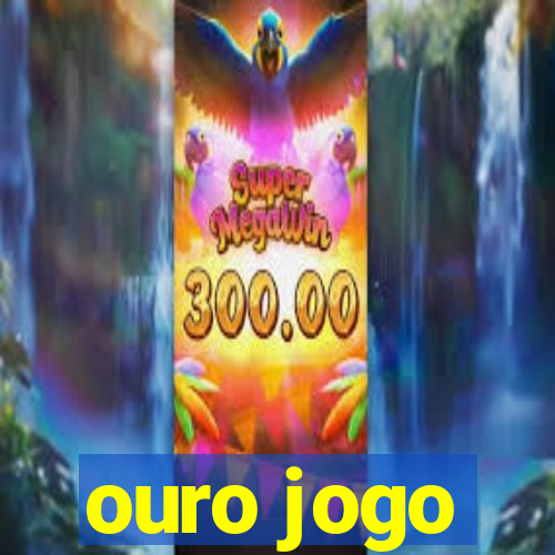 ouro jogo