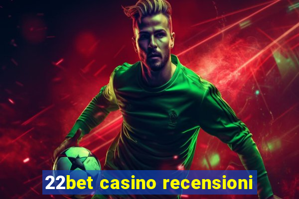 22bet casino recensioni