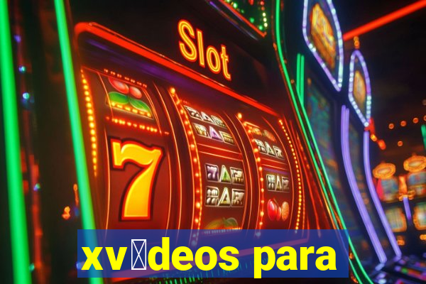 xv铆deos para