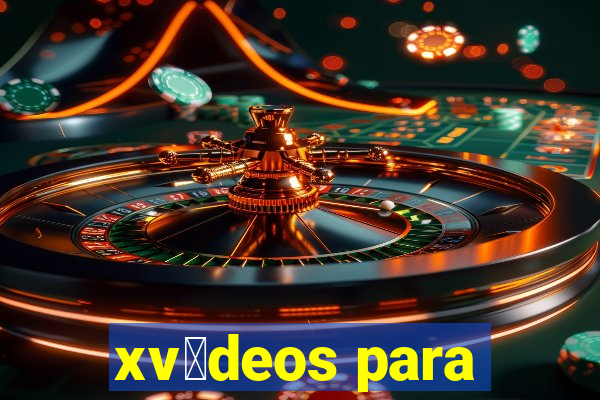 xv铆deos para