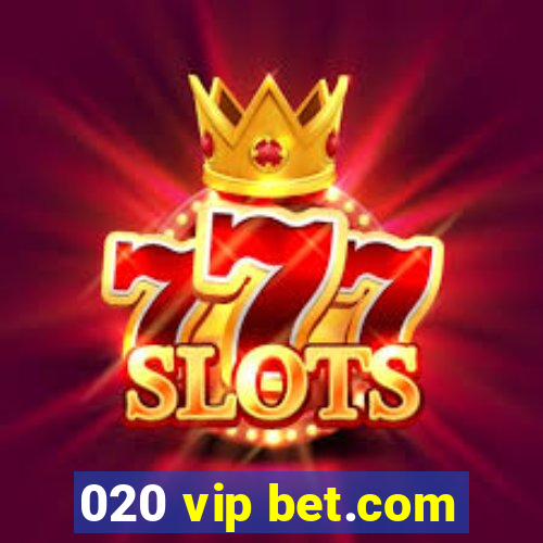 020 vip bet.com