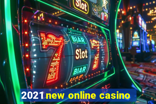 2021 new online casino