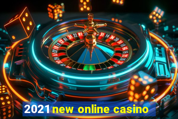 2021 new online casino