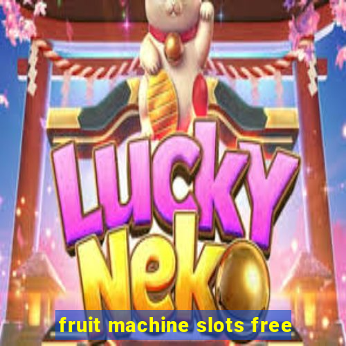 fruit machine slots free