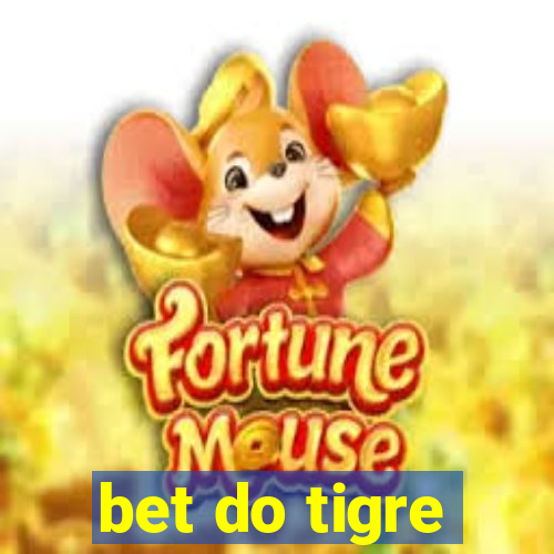 bet do tigre