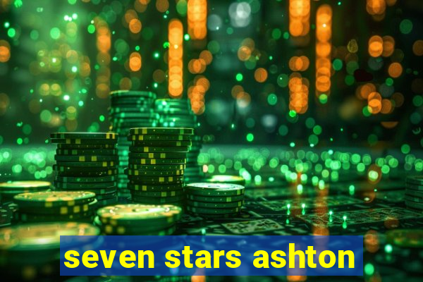 seven stars ashton