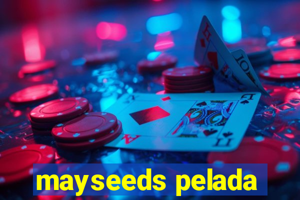 mayseeds pelada