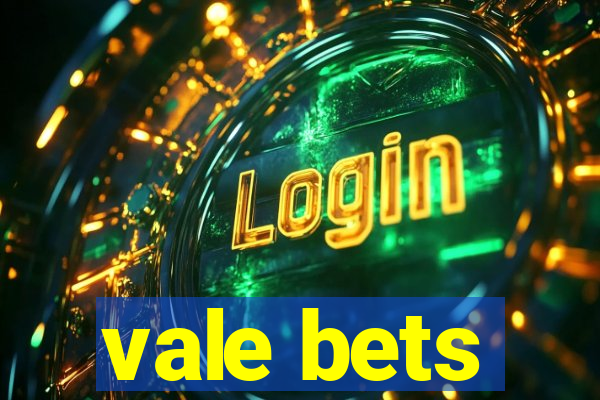 vale bets