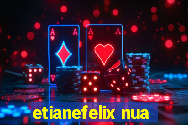 etianefelix nua