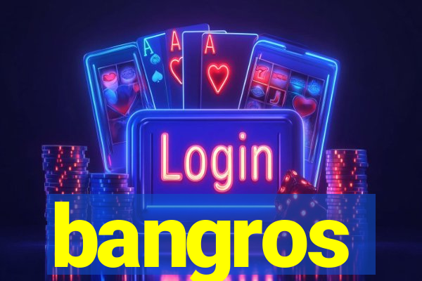 bangros