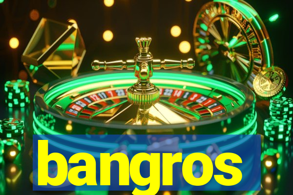 bangros