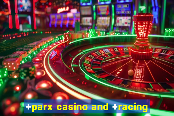 +parx casino and +racing