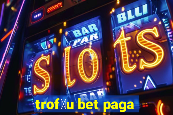 trof茅u bet paga