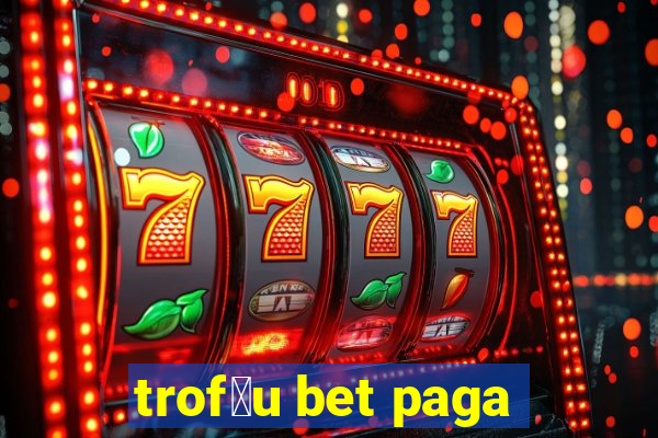 trof茅u bet paga