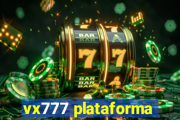 vx777 plataforma