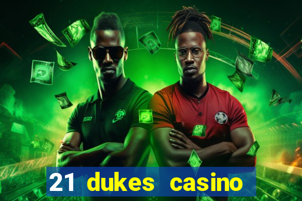 21 dukes casino sister sites