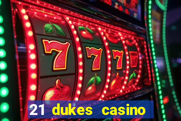 21 dukes casino sister sites