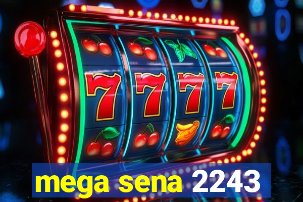 mega sena 2243