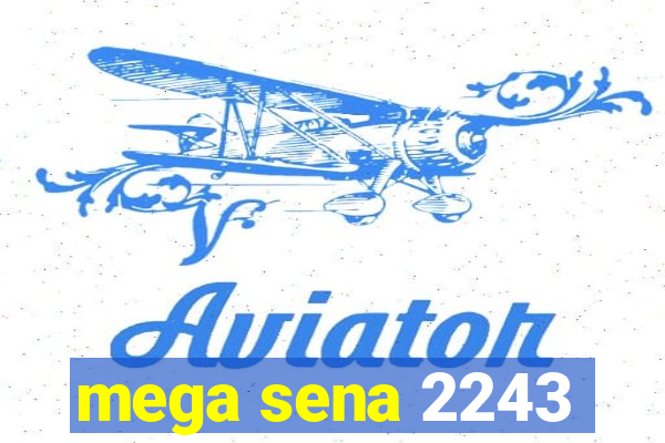 mega sena 2243