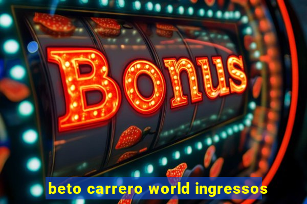 beto carrero world ingressos