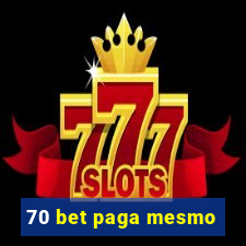 70 bet paga mesmo