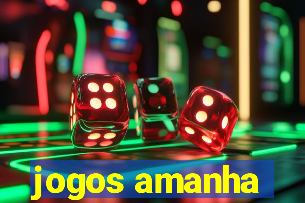 jogos amanha