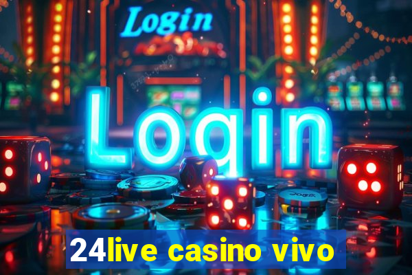 24live casino vivo