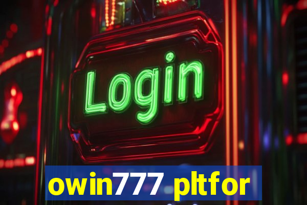 owin777 pltfor