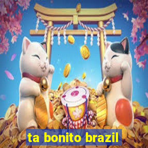 ta bonito brazil