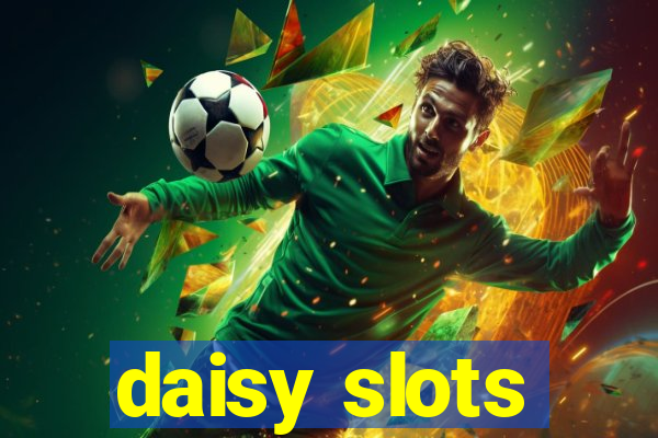 daisy slots