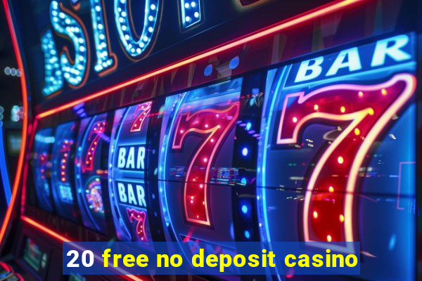 20 free no deposit casino