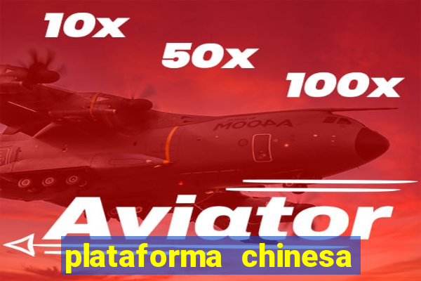 plataforma chinesa de jogos de cassino