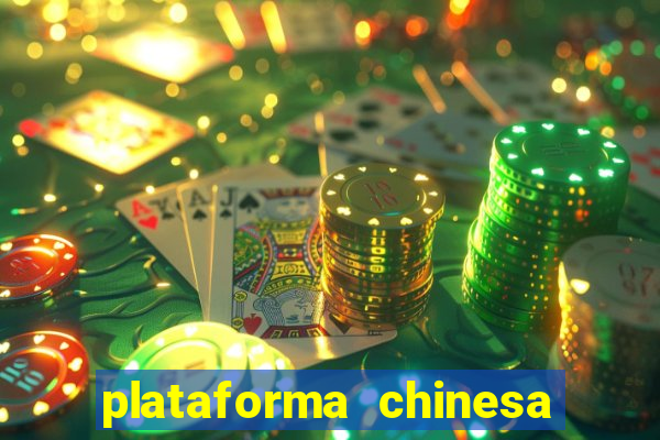 plataforma chinesa de jogos de cassino