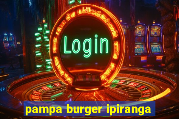 pampa burger ipiranga