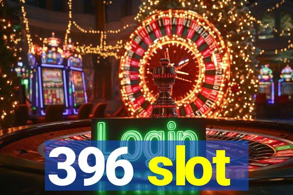 396 slot