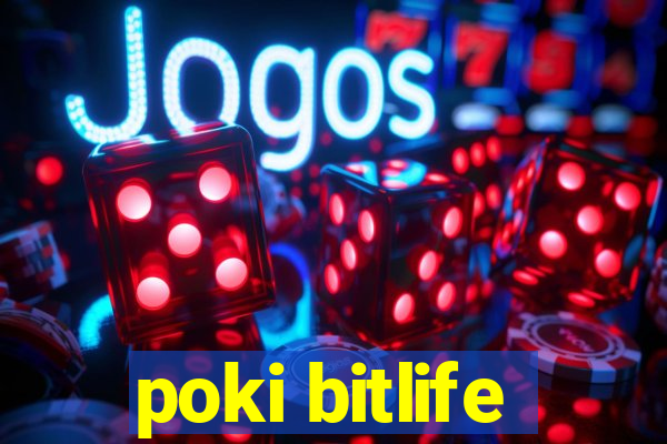 poki bitlife