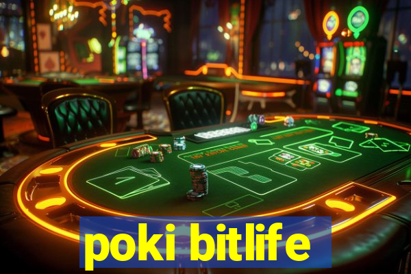 poki bitlife